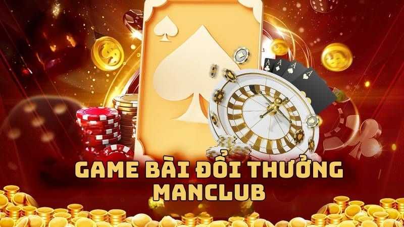 game-bai-doi-thuong-manclub