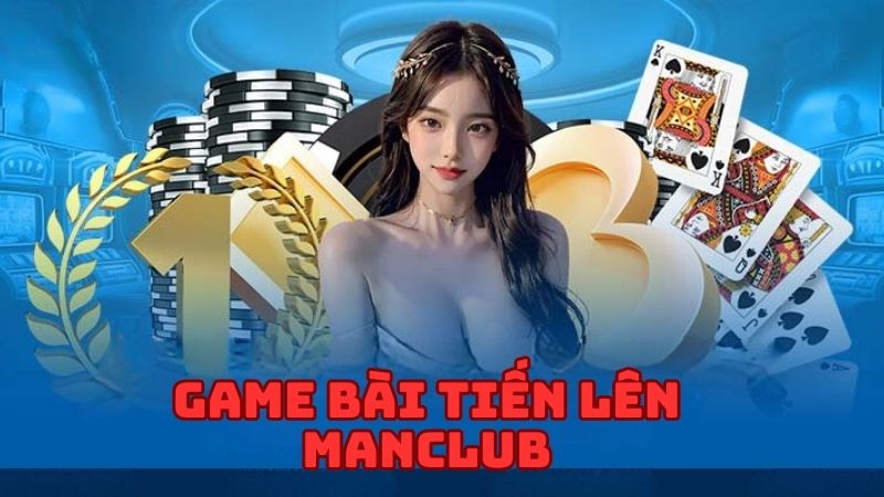 game-bai-tien-len-manclub